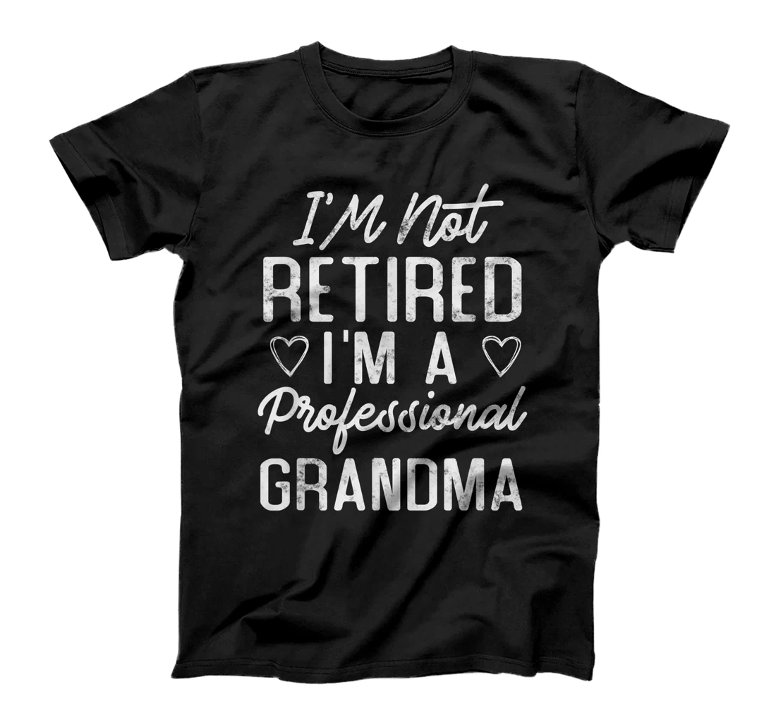 I'M Not Retired I'M A Professional Grandma Funny Retirement T-Shirt