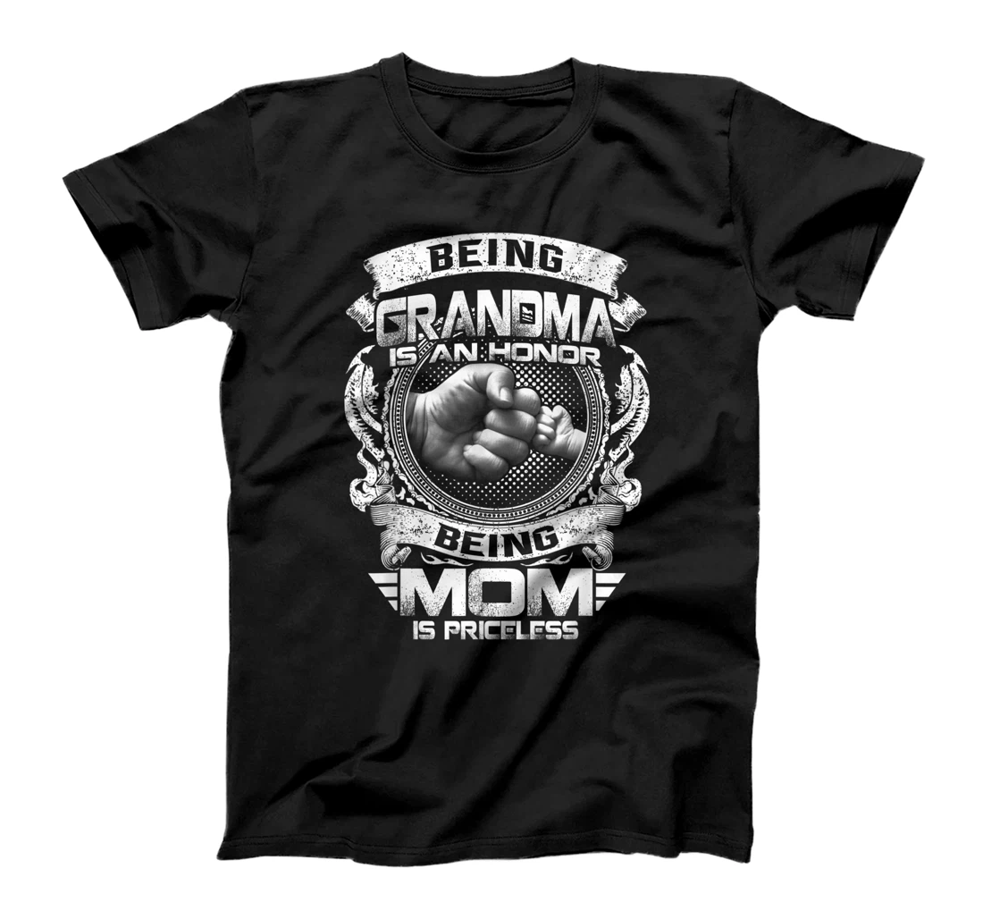 Being Grandma Is An Honor Being Mom Is Priceless Funny T-Shirt