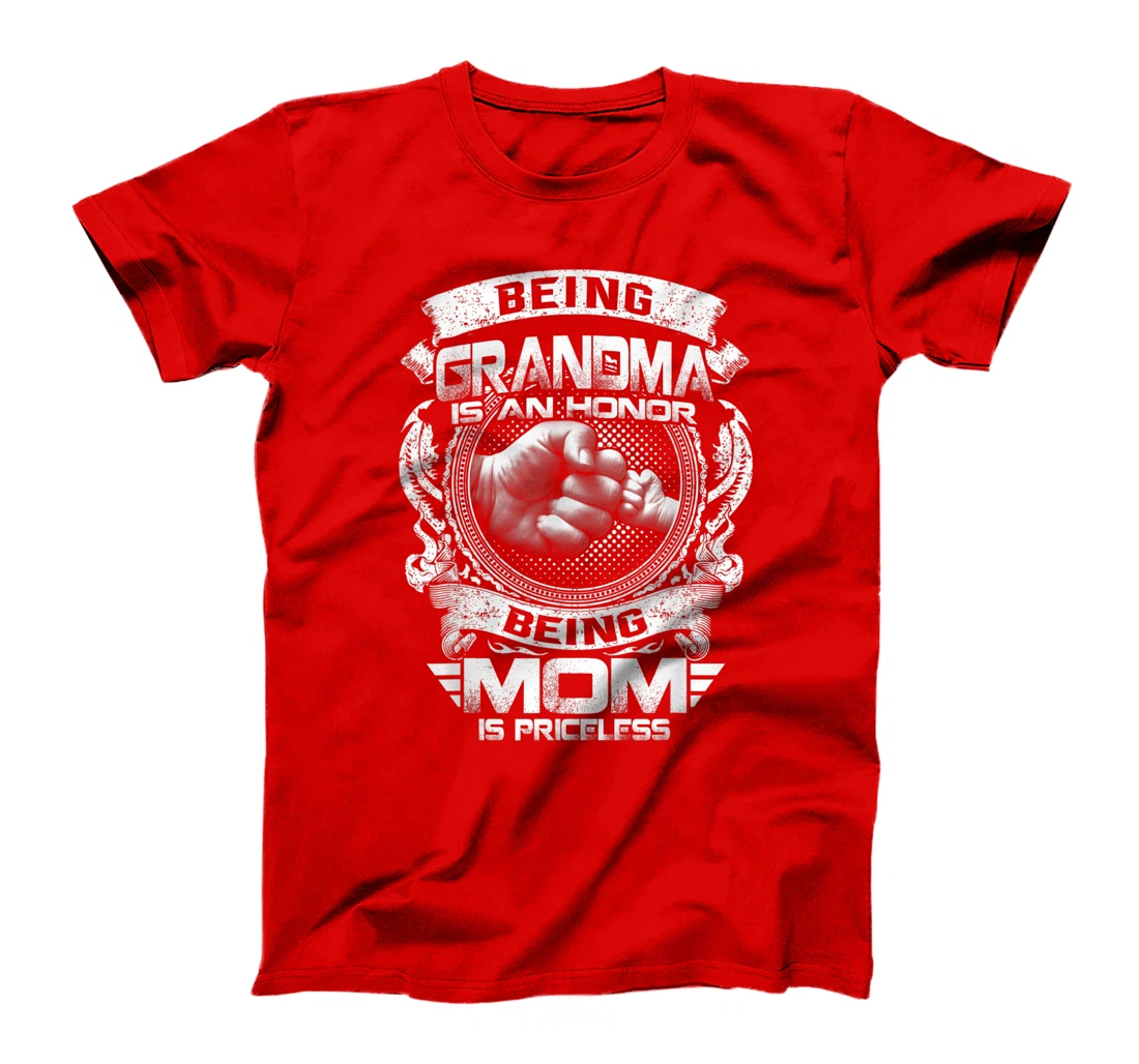 Being Grandma Is An Honor Being Mom Is Priceless Funny T-Shirt