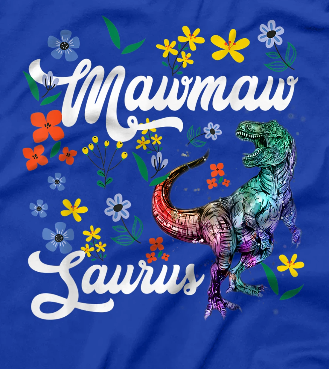 Mawmawsaurus Shirt Mawmaw Dinosaur T-Rex Flower T-Shirt