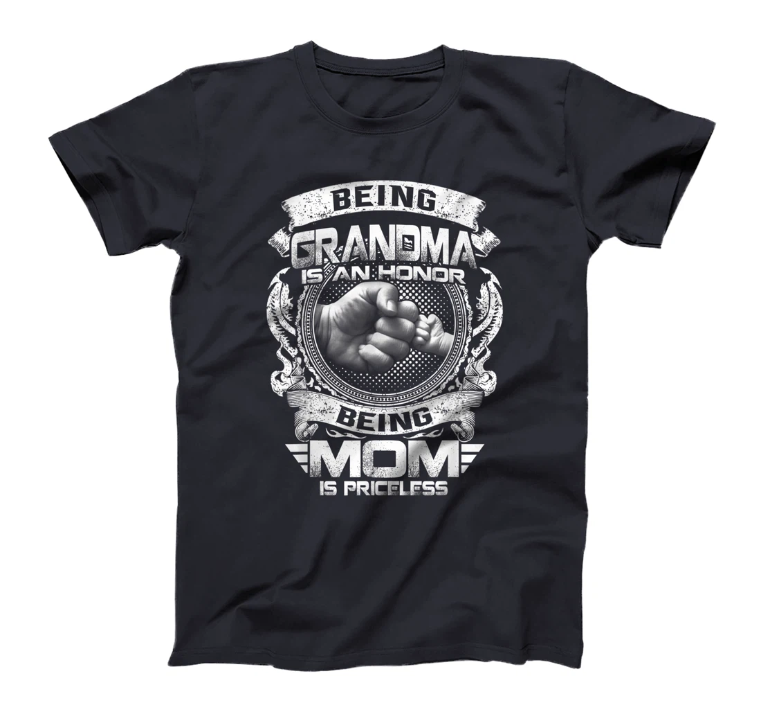 Being Grandma Is An Honor Being Mom Is Priceless Funny T-Shirt