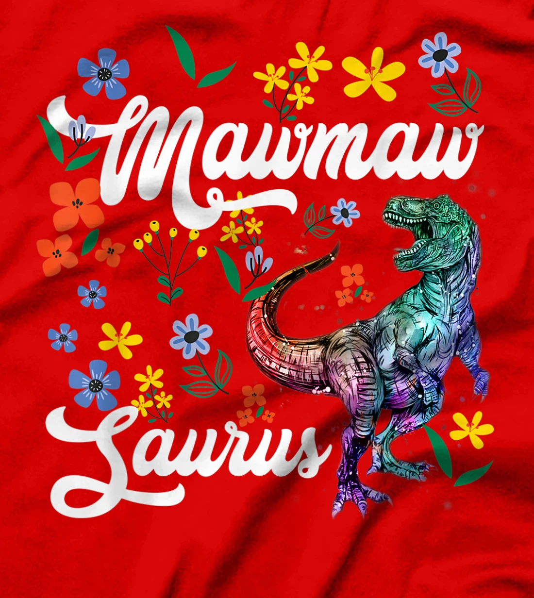 Mawmawsaurus Shirt Mawmaw Dinosaur T-Rex Flower T-Shirt