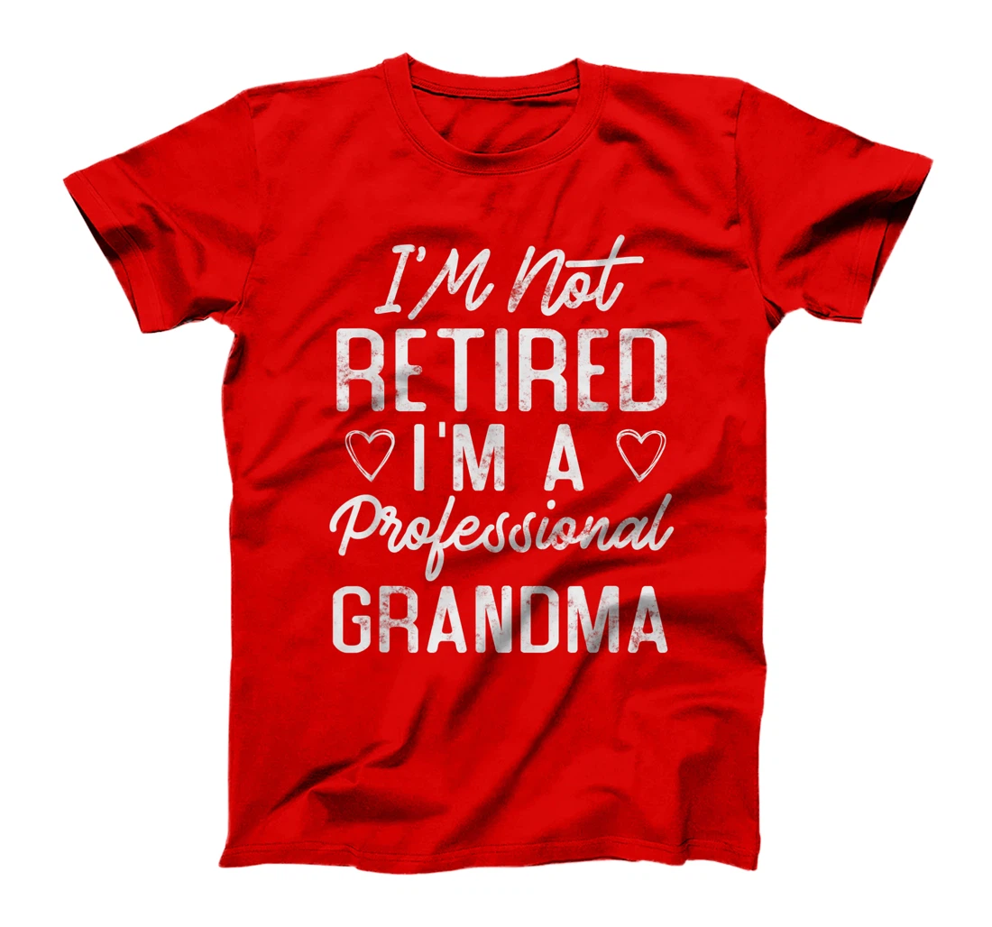 I'M Not Retired I'M A Professional Grandma Funny Retirement T-Shirt