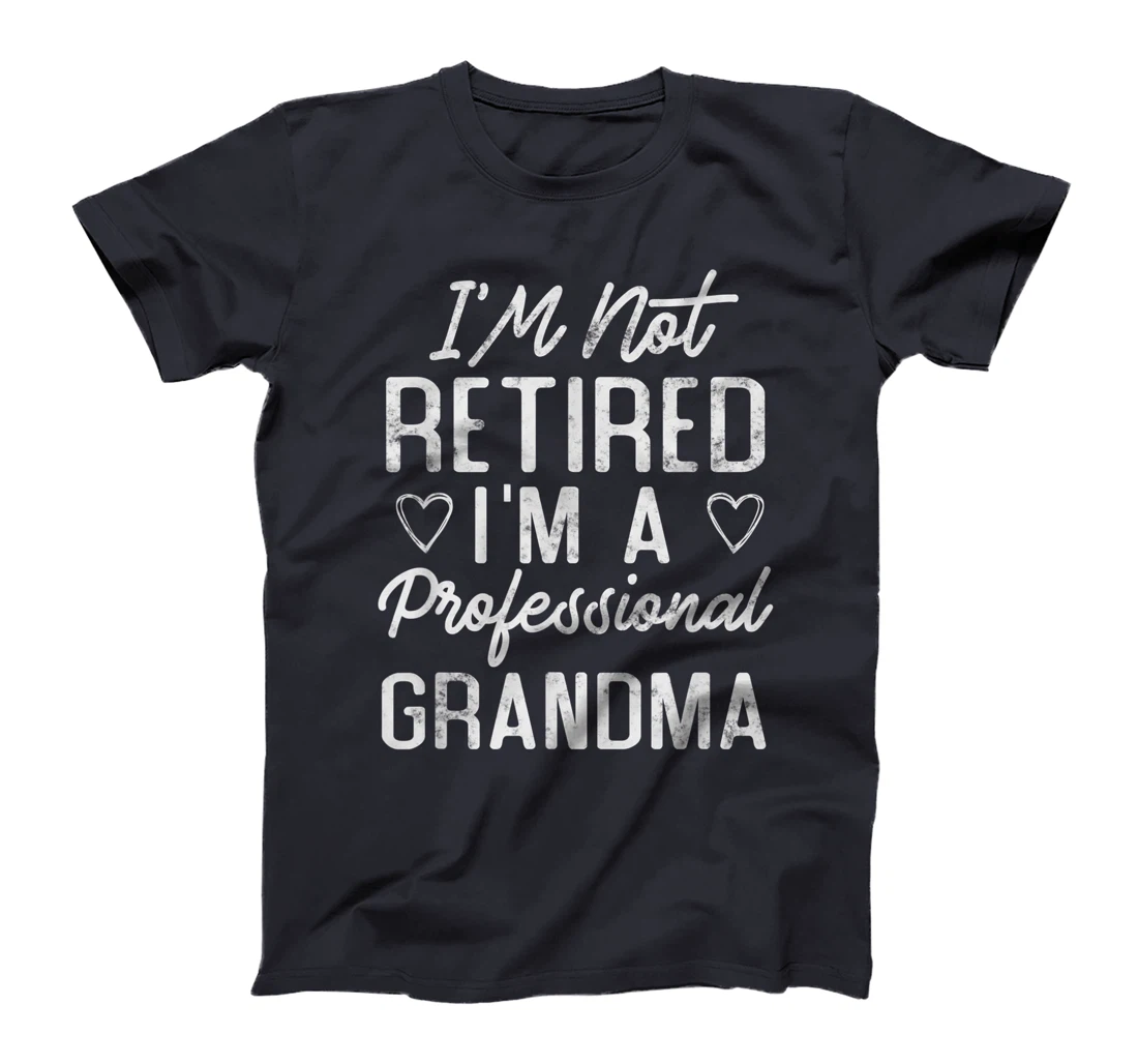 I'M Not Retired I'M A Professional Grandma Funny Retirement T-Shirt