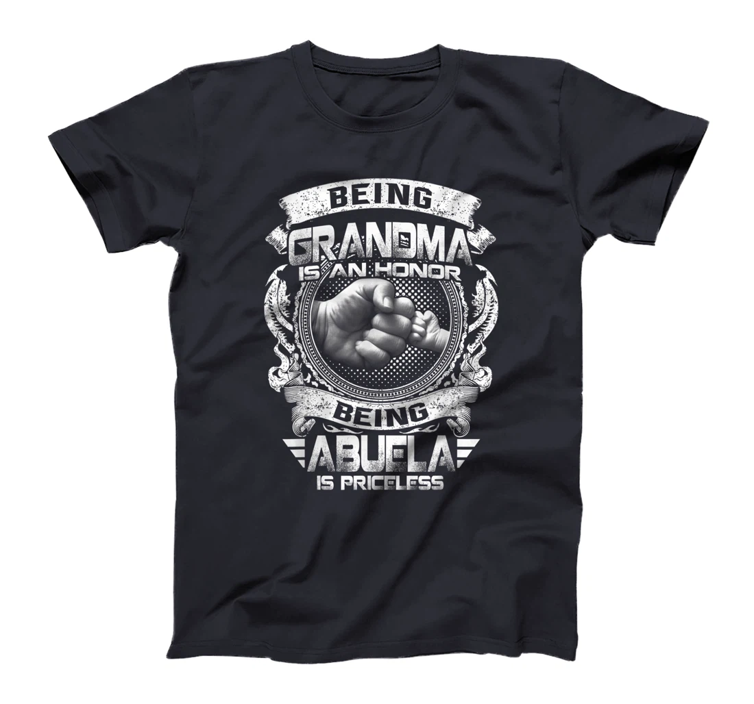 Being Grandma Is An Honor Being Abuela Is Priceless Funny T-Shirt