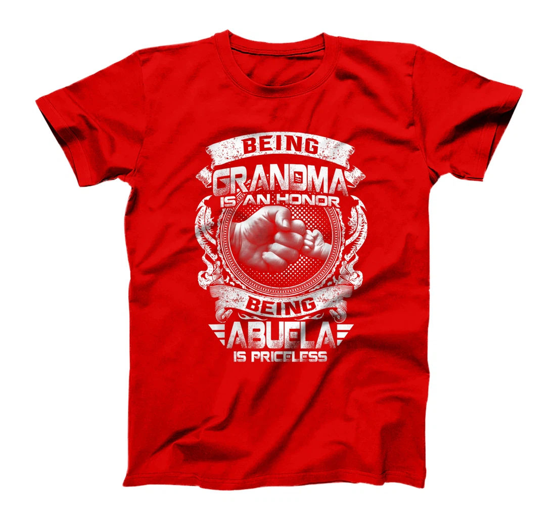 Being Grandma Is An Honor Being Abuela Is Priceless Funny T-Shirt