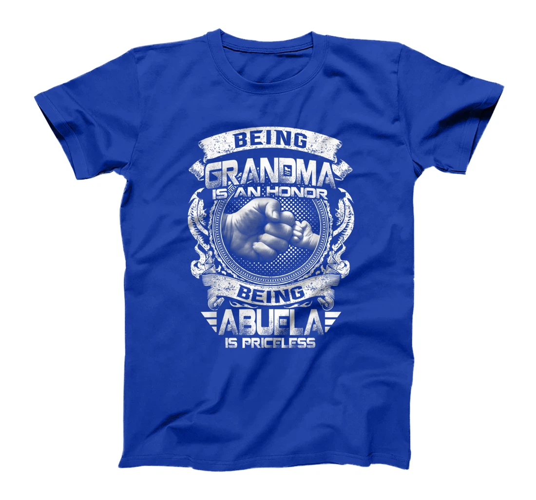 Being Grandma Is An Honor Being Abuela Is Priceless Funny T-Shirt
