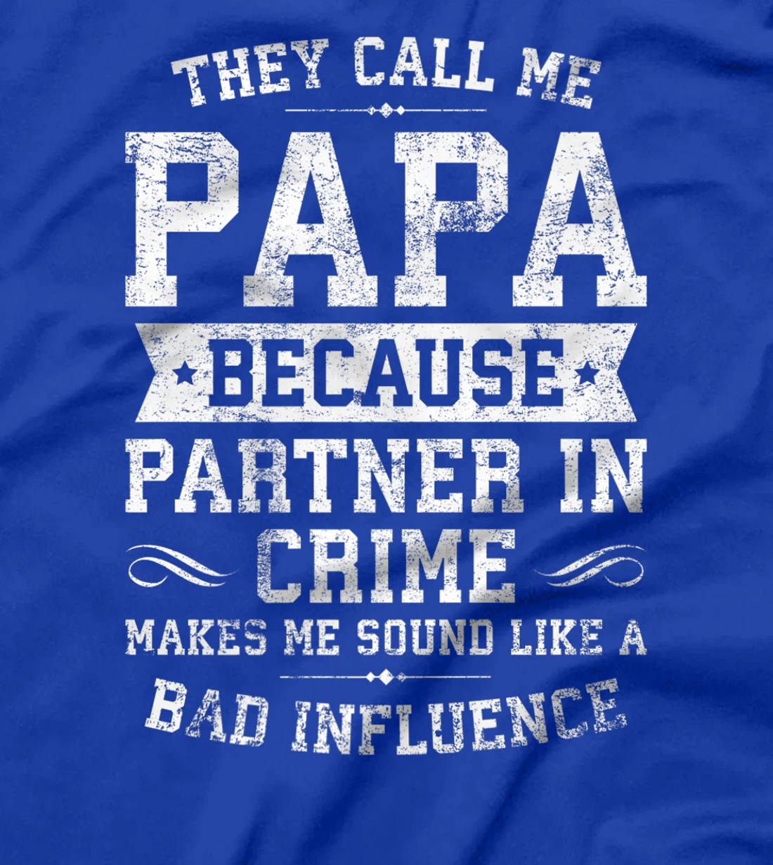 They Call Me Papa Because Partner In Crime Cool Funny Daddy Premium T-Shirt