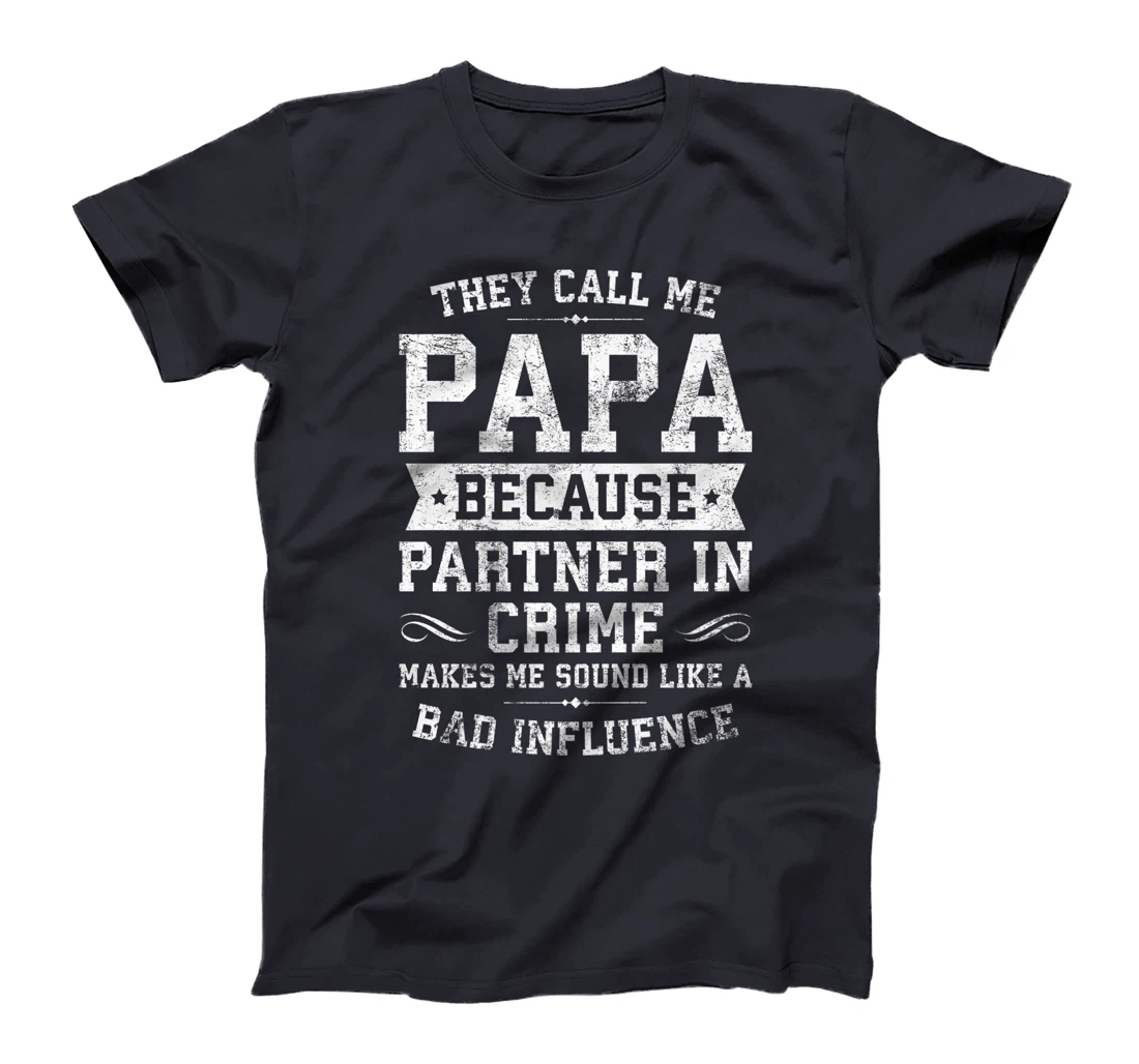 They Call Me Papa Because Partner In Crime Cool Funny Daddy Premium T-Shirt