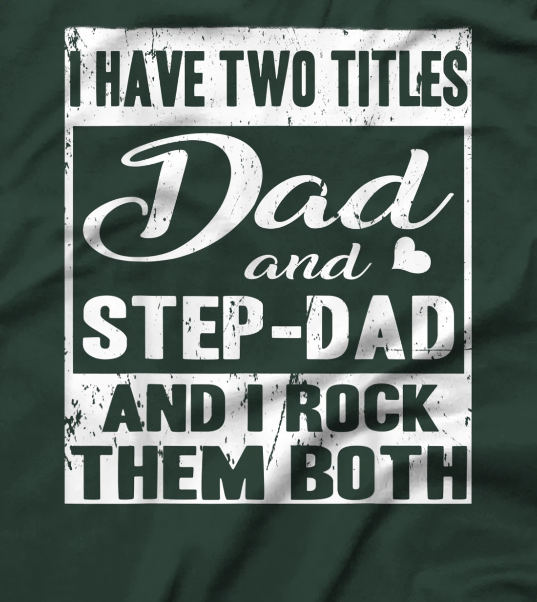 I Have Two Titles Dad And Step-Dad Fathers Day Stepdad T-Shirt