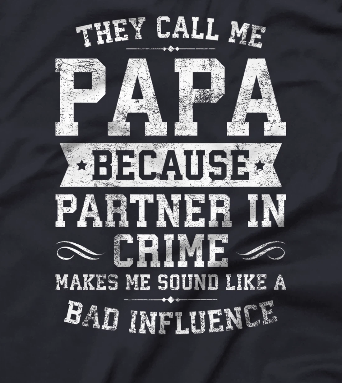 They Call Me Papa Because Partner In Crime Cool Funny Daddy Premium T-Shirt