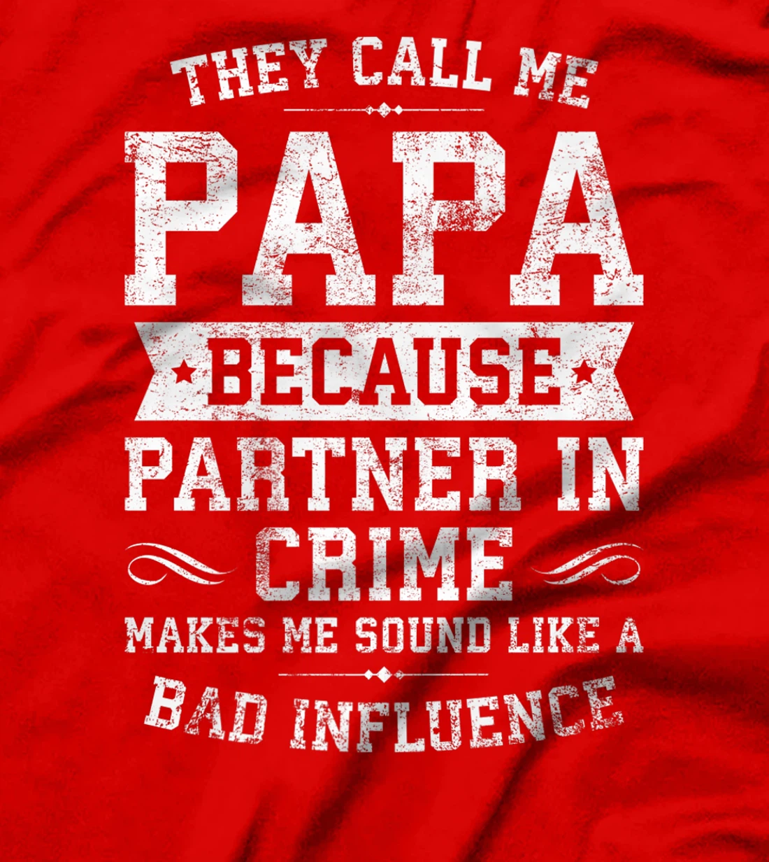 They Call Me Papa Because Partner In Crime Cool Funny Daddy Premium T-Shirt
