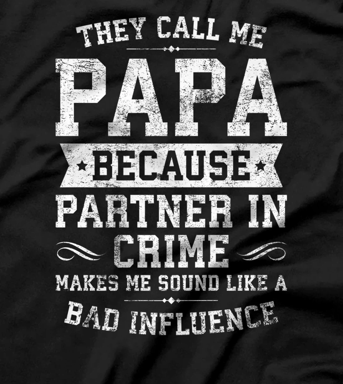 They Call Me Papa Because Partner In Crime Cool Funny Daddy Premium T-Shirt