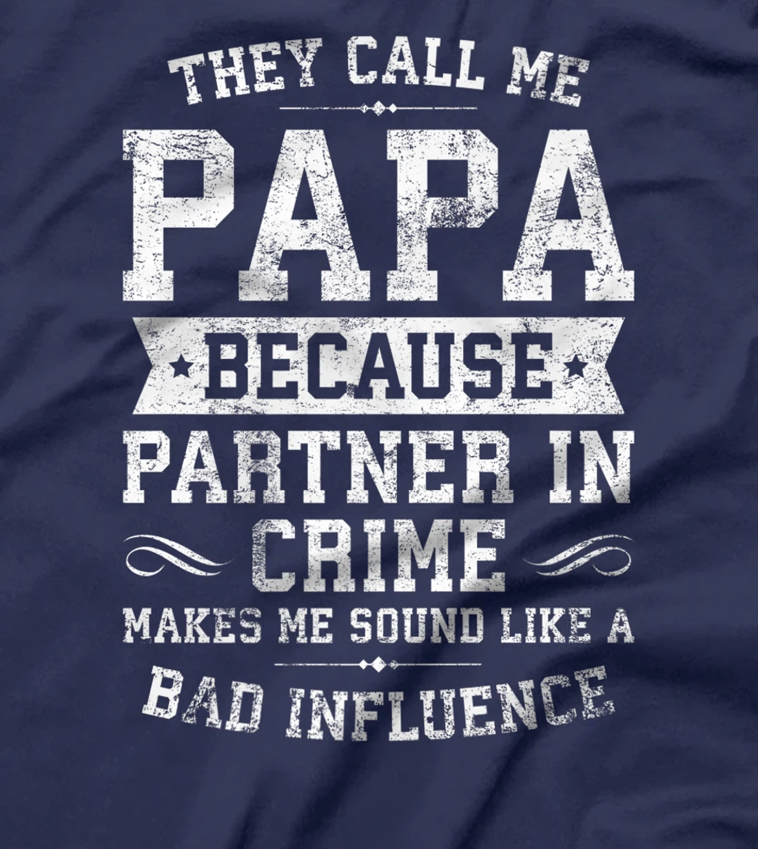 They Call Me Papa Because Partner In Crime Cool Funny Daddy Premium T-Shirt