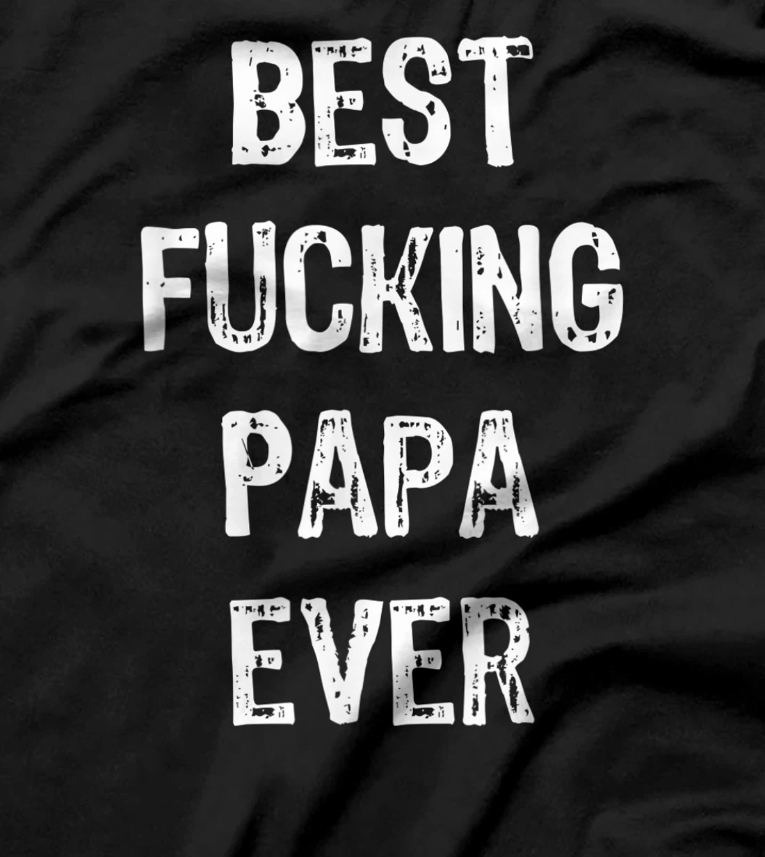 Best Fucking Papa Ever Men Cool Family Gift Parent Husband T-Shirt