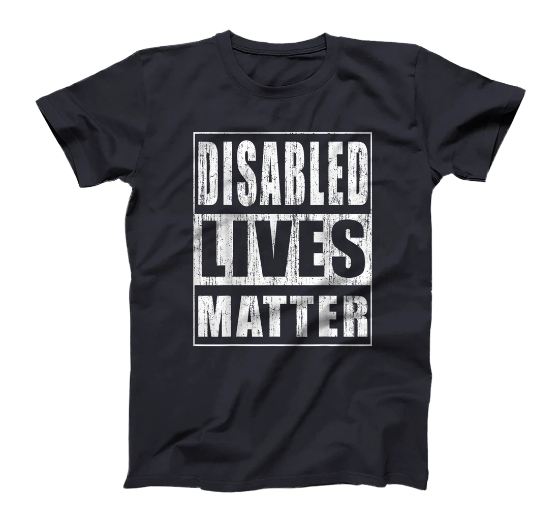 Disabled Lives Matter Gift for Disabled Rights Activist T-Shirt