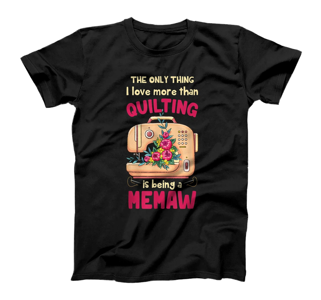Quilting Grandmother Quilt Memaw Gift for Quilter & Sewer T-Shirt