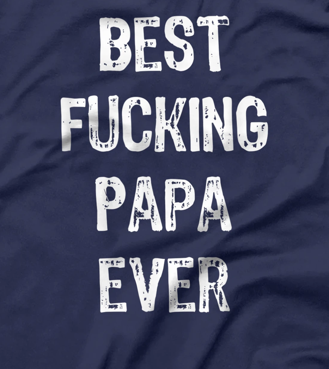Best Fucking Papa Ever Men Cool Family Gift Parent Husband T-Shirt