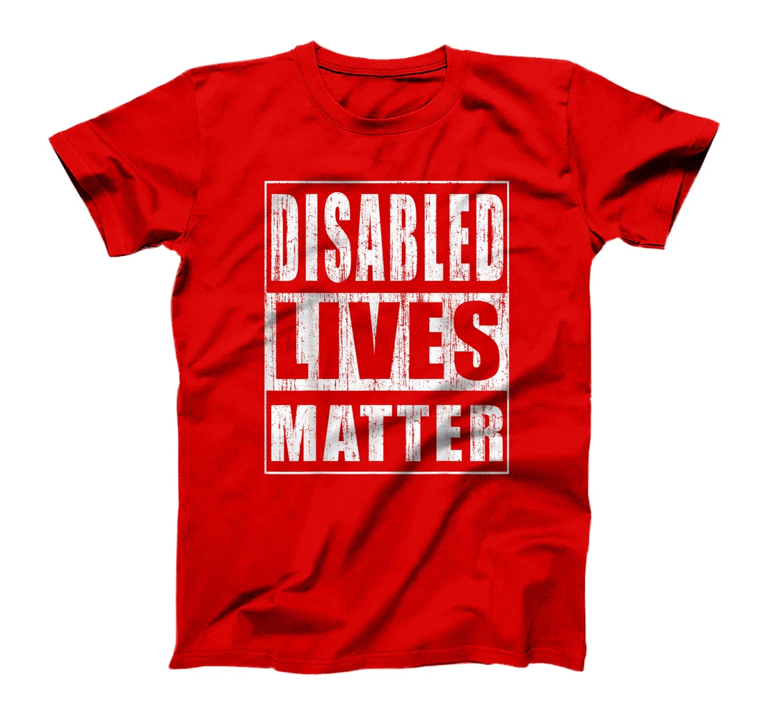 Disabled Lives Matter Gift for Disabled Rights Activist T-Shirt