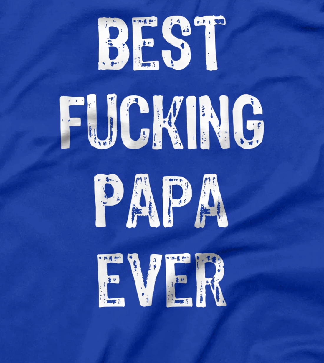 Best Fucking Papa Ever Men Cool Family Gift Parent Husband T-Shirt