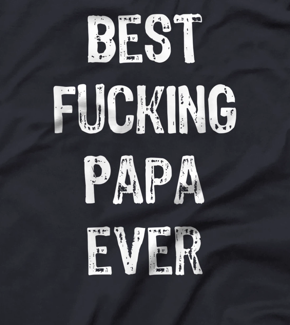 Best Fucking Papa Ever Men Cool Family Gift Parent Husband T-Shirt