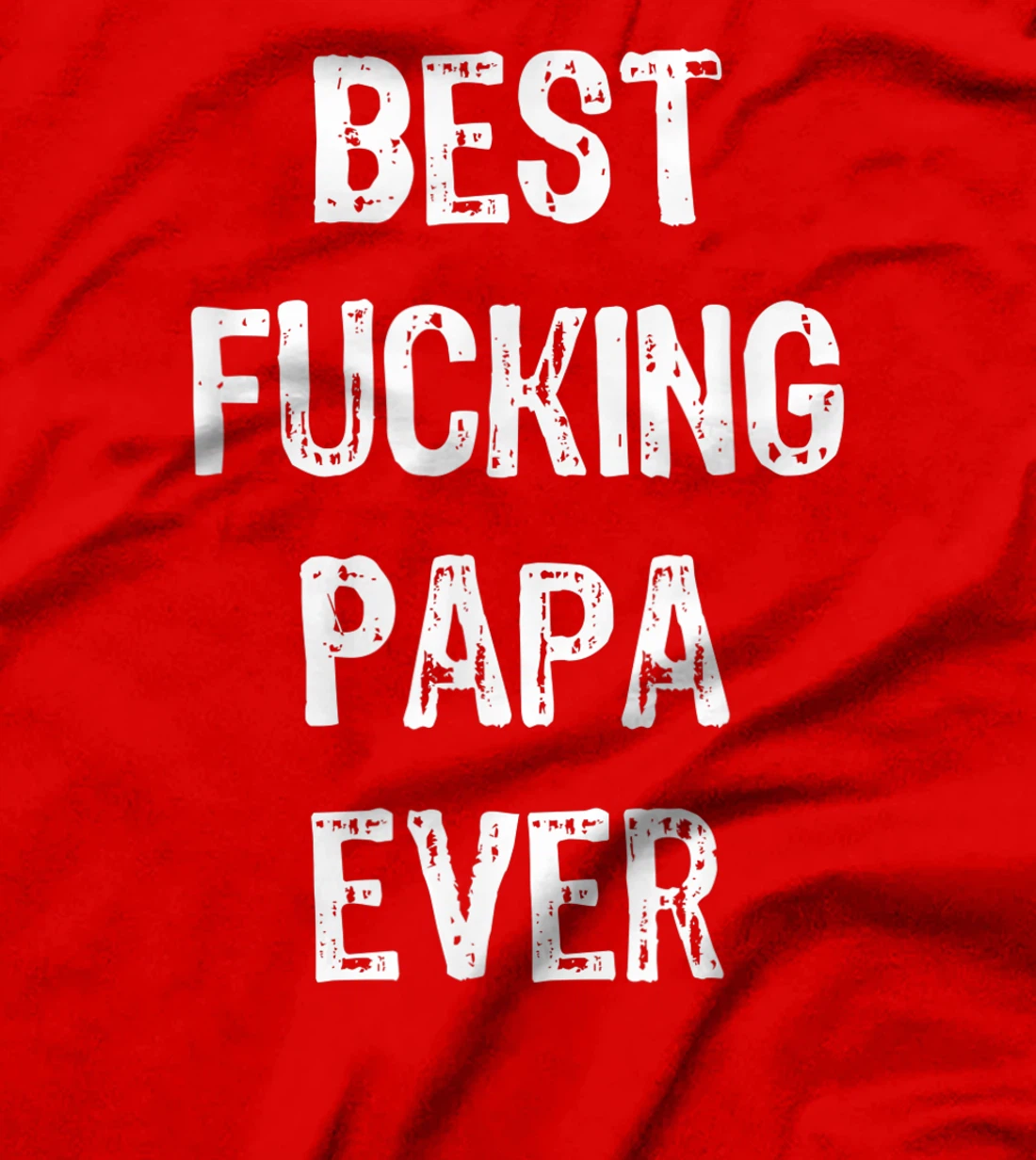 Best Fucking Papa Ever Men Cool Family Gift Parent Husband T-Shirt