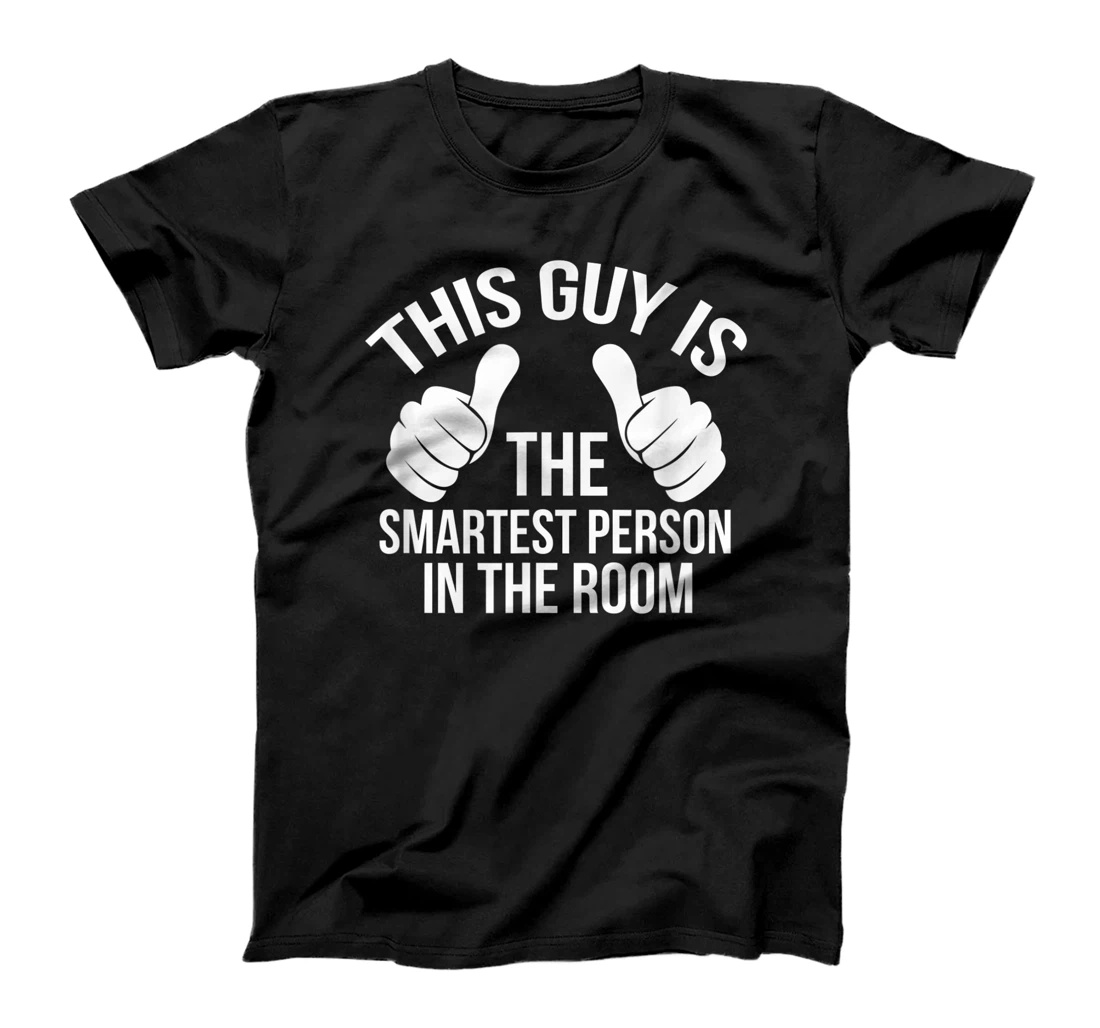 By far, this cool guy is the smartest person in the room! T-Shirt