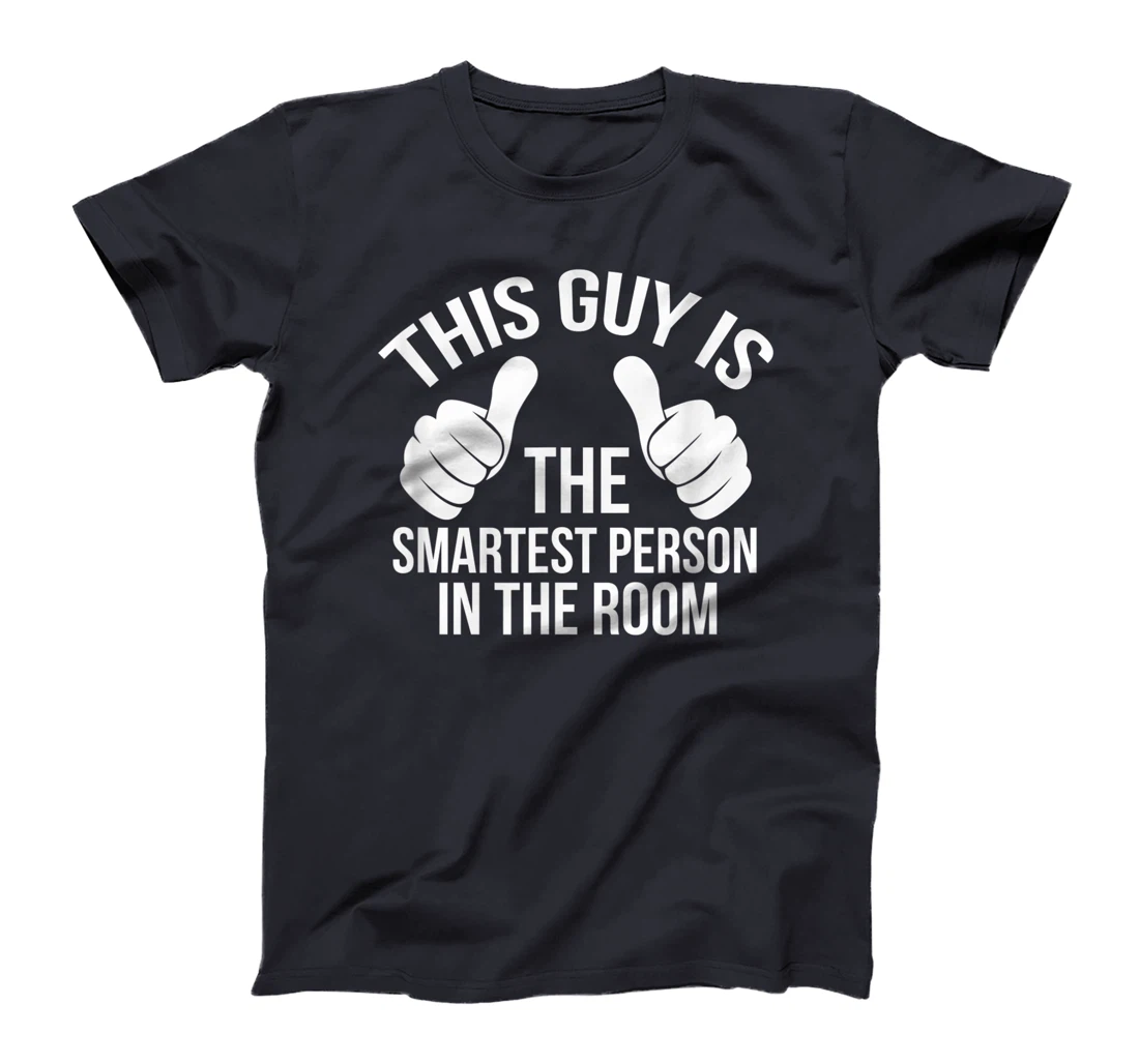By far, this cool guy is the smartest person in the room! T-Shirt