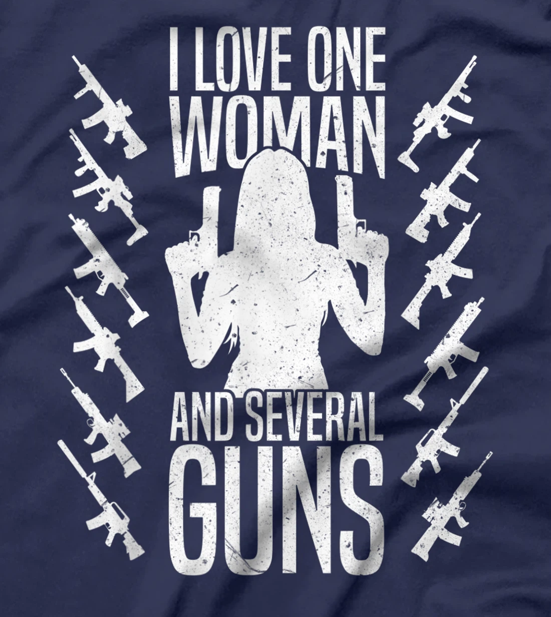 I Love One Woman And Several Guns 2nd Amendment Weapon Lover T-Shirt