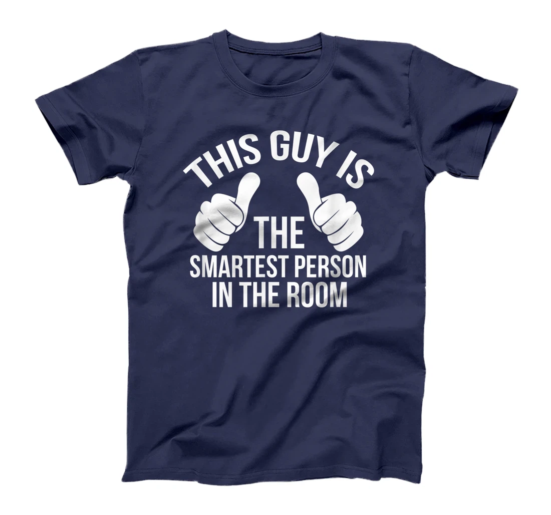 By far, this cool guy is the smartest person in the room! T-Shirt