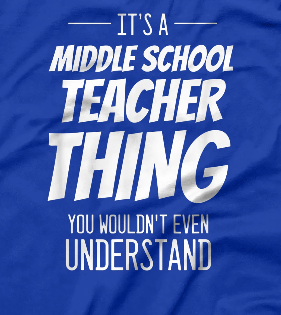 It's A Middle School Teacher Thing - Funny Teacher T-Shirt