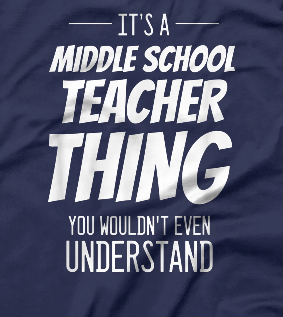 It's A Middle School Teacher Thing - Funny Teacher T-Shirt