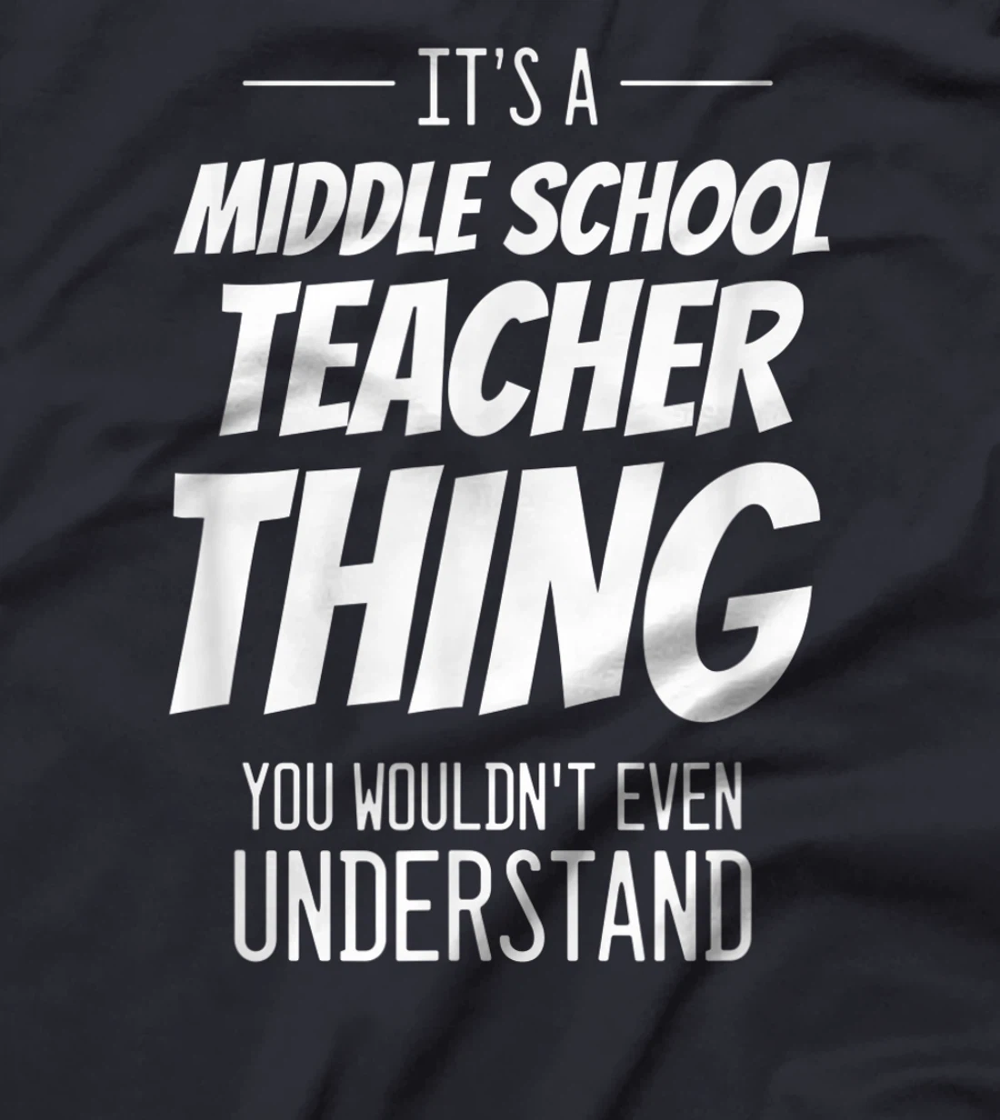 It's A Middle School Teacher Thing - Funny Teacher T-Shirt