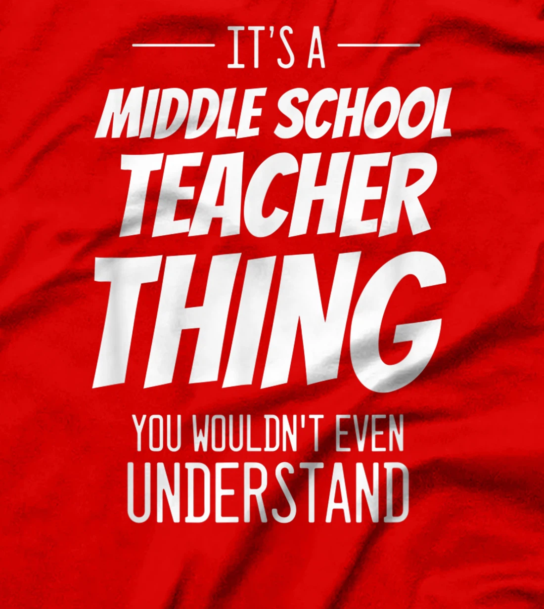 It's A Middle School Teacher Thing - Funny Teacher T-Shirt