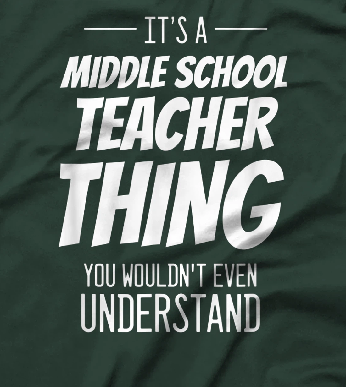 It's A Middle School Teacher Thing - Funny Teacher T-Shirt