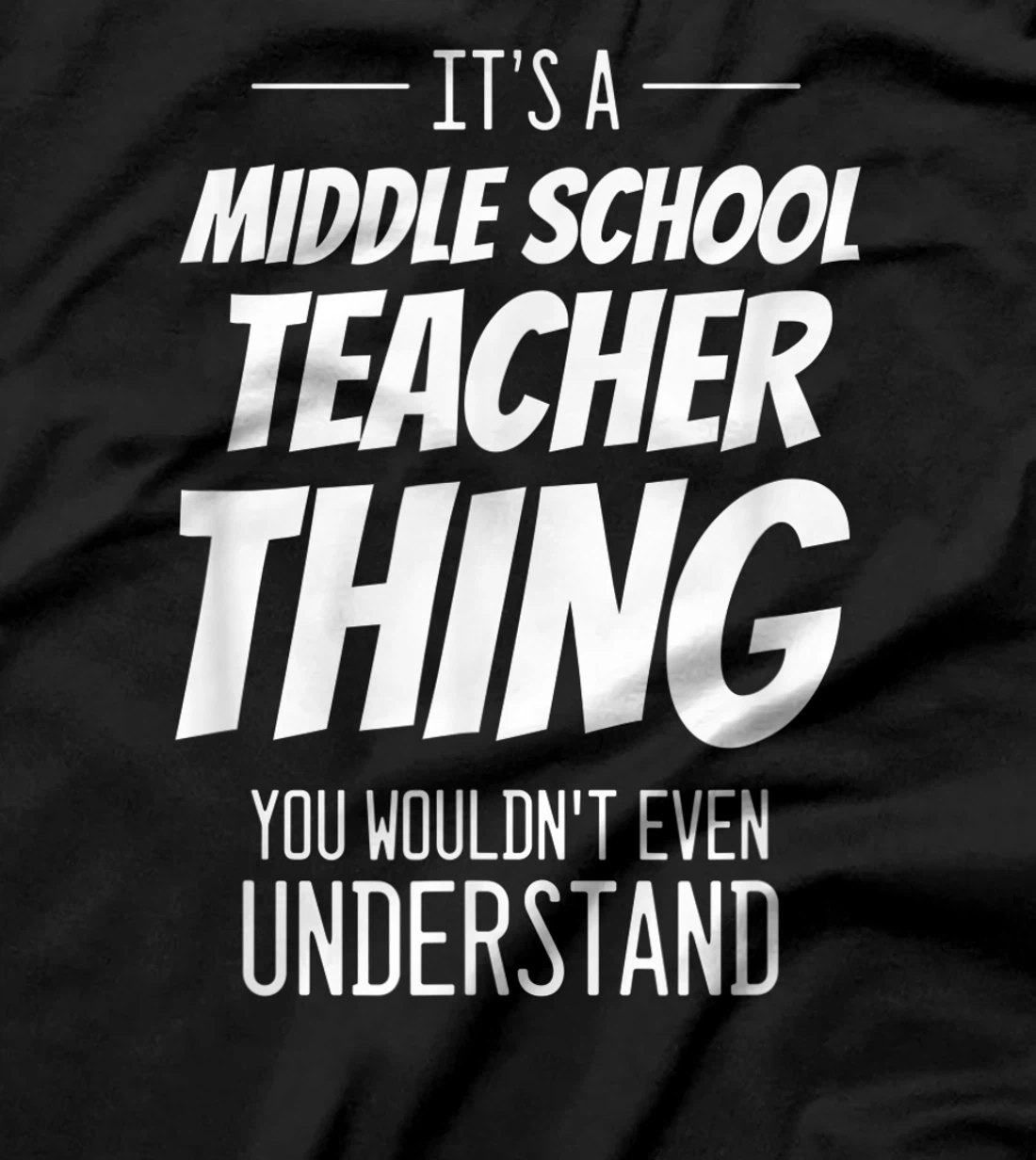 It's A Middle School Teacher Thing - Funny Teacher T-Shirt