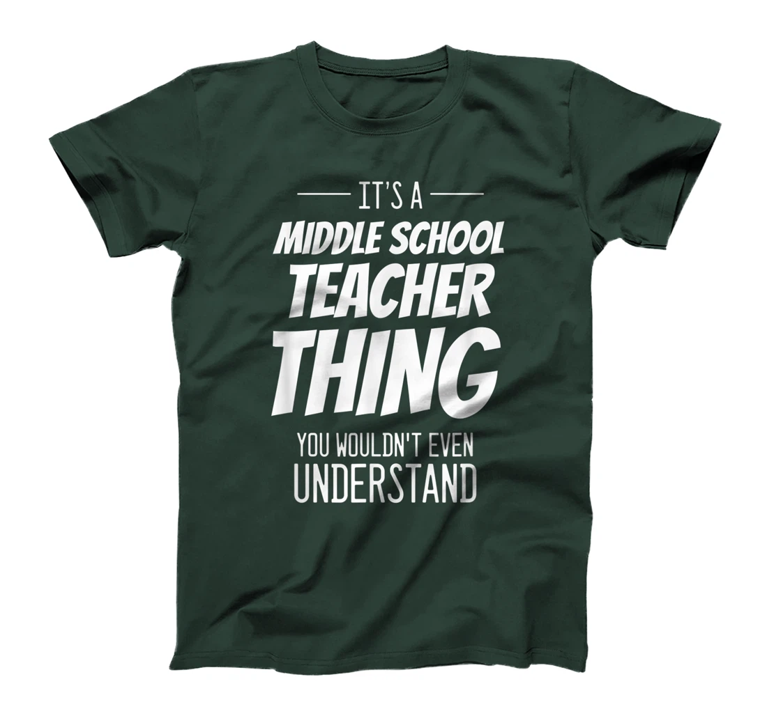 It's A Middle School Teacher Thing - Funny Teacher T-Shirt