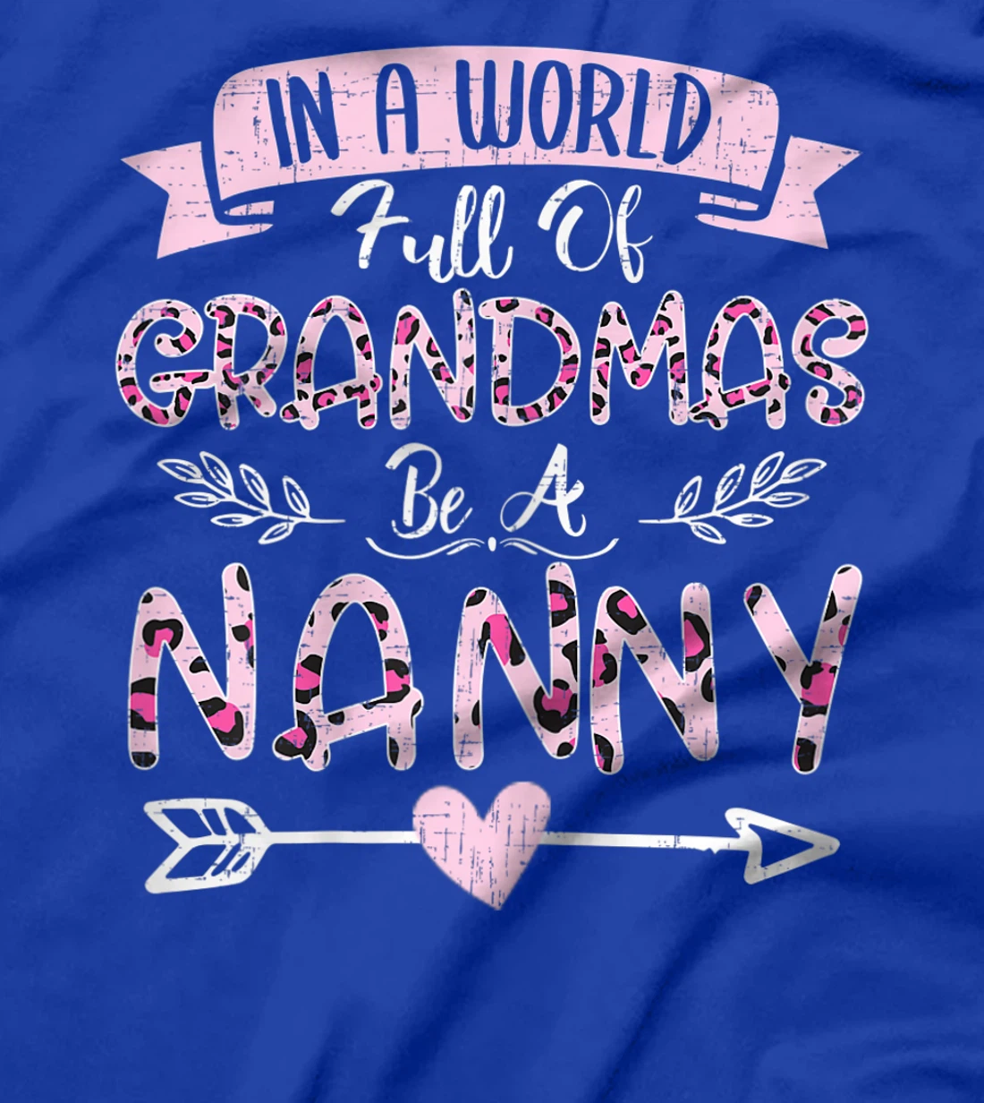 Womens In A World Full Of Grandmas Be A Nanny Costume Leopard T-Shirt