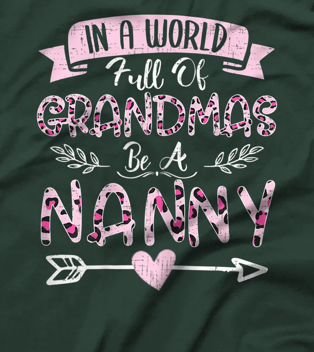Womens In A World Full Of Grandmas Be A Nanny Costume Leopard T-Shirt
