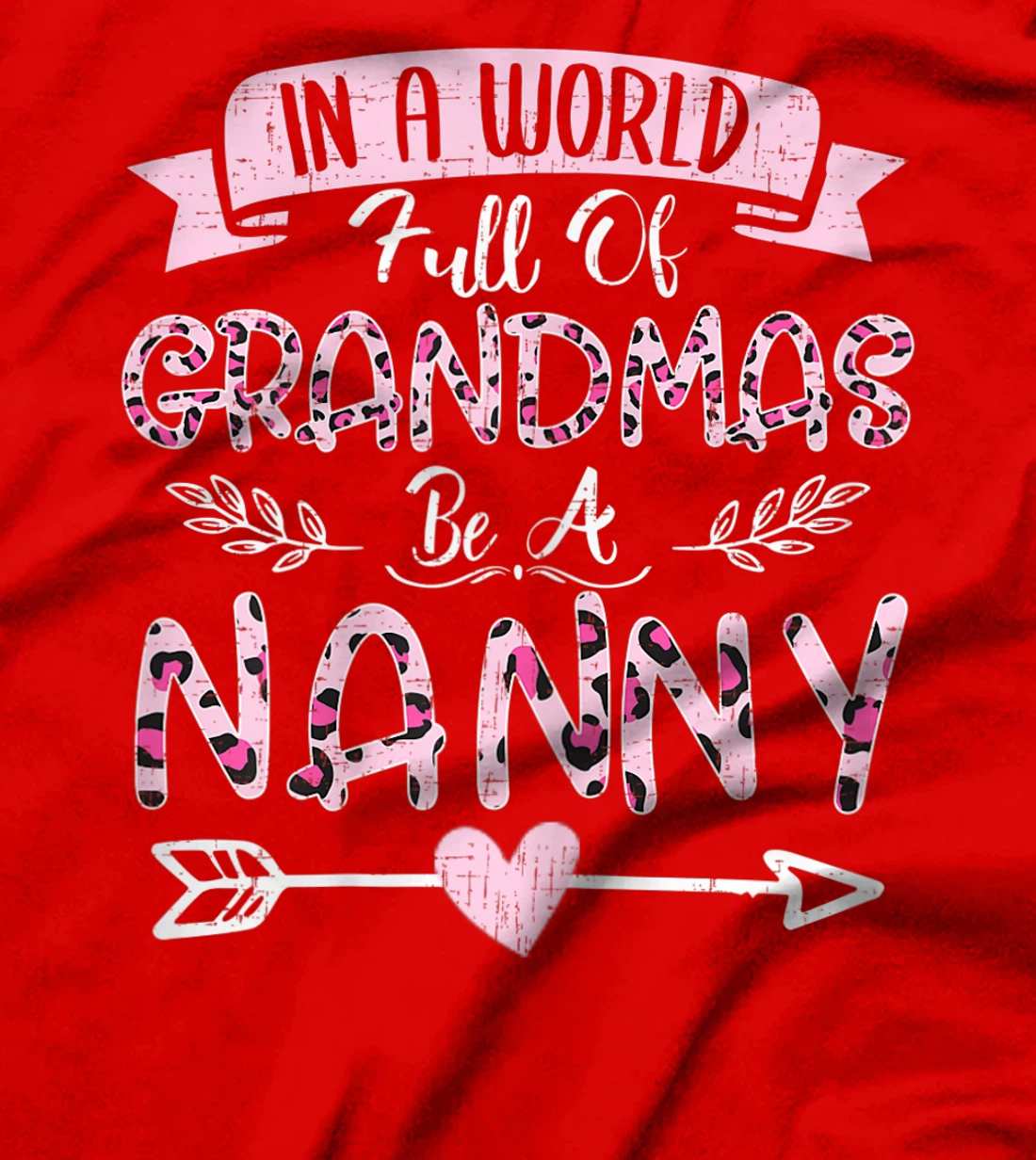 Womens In A World Full Of Grandmas Be A Nanny Costume Leopard T-Shirt