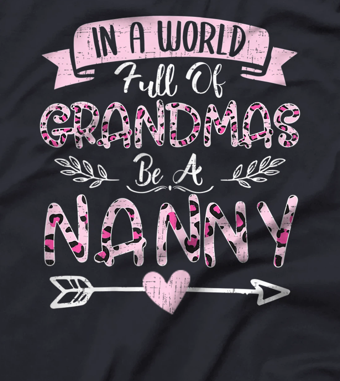 Womens In A World Full Of Grandmas Be A Nanny Costume Leopard T-Shirt