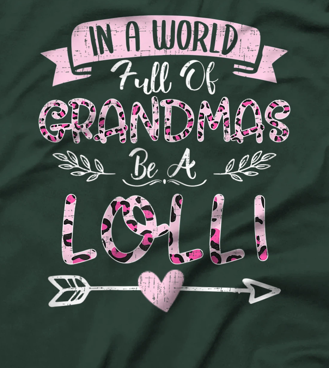 Womens In A World Full Of Grandmas Be A Lolli Costume Leopard T-Shirt