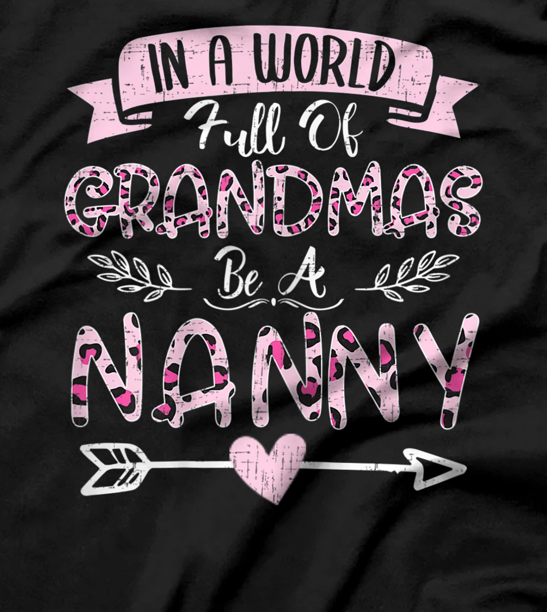 Womens In A World Full Of Grandmas Be A Nanny Costume Leopard T-Shirt