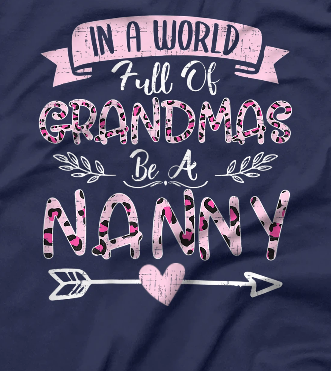 Womens In A World Full Of Grandmas Be A Nanny Costume Leopard T-Shirt