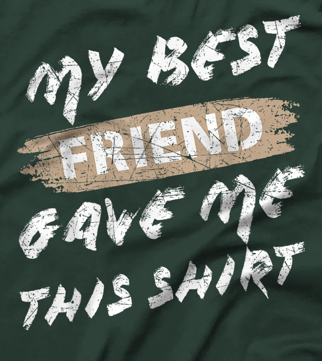 My Best Friend Gave Me This Shirt Funny Idea Favorite Gift T-Shirt