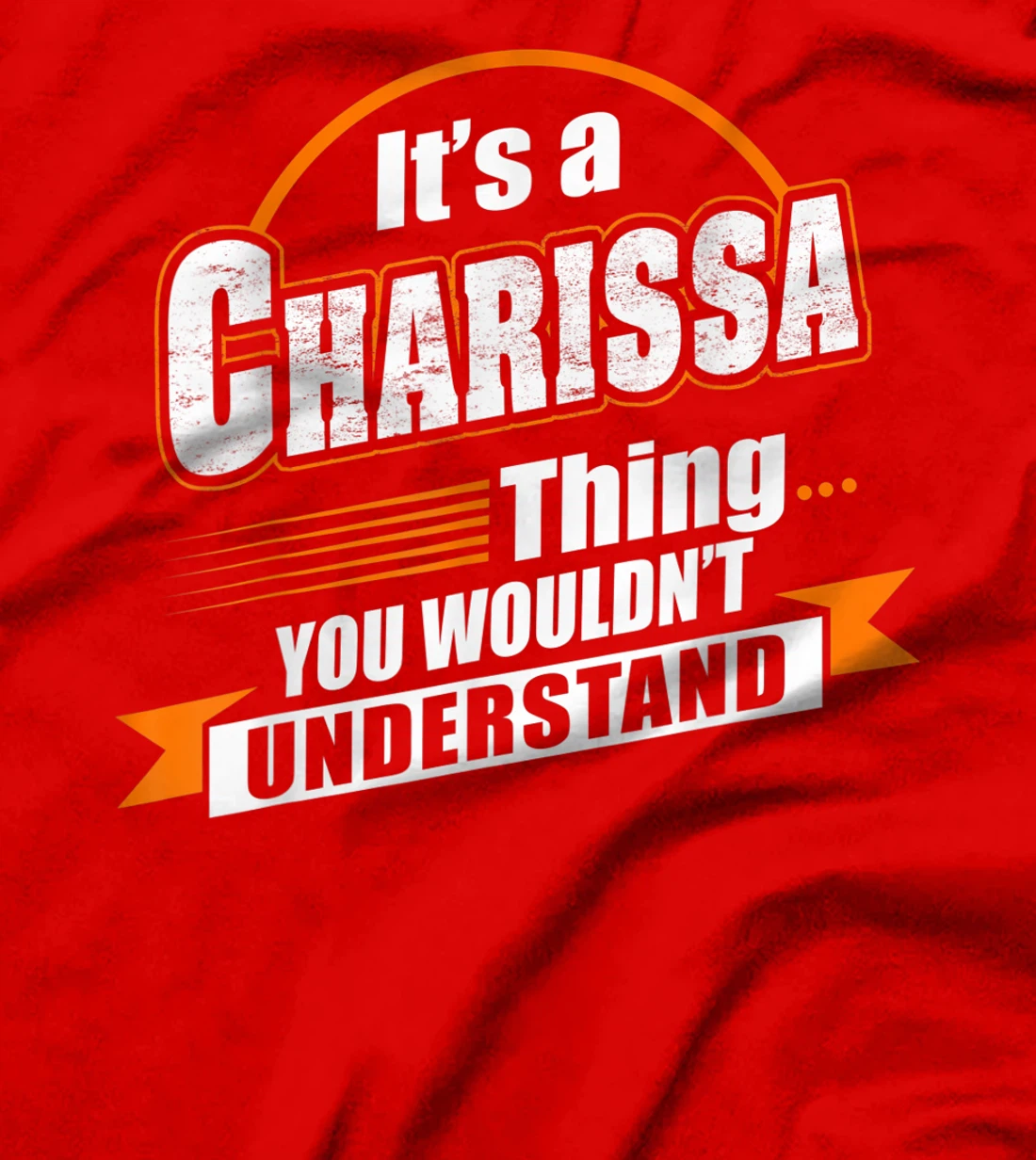 Best Gift For CHARISSA - CHARISSA Named T-Shirt