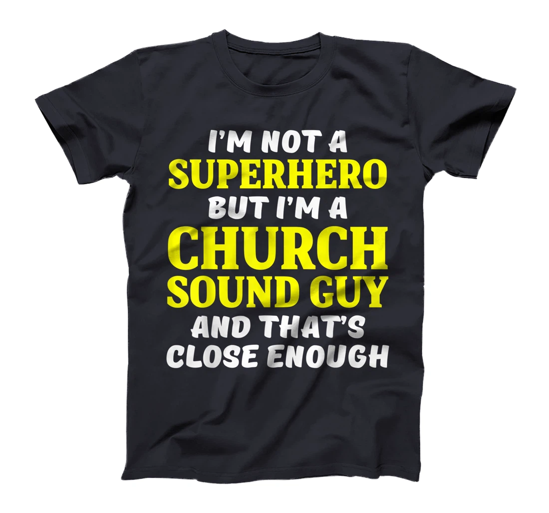 Church Sound Guy Hero Audio Tech Engineer T-Shirt