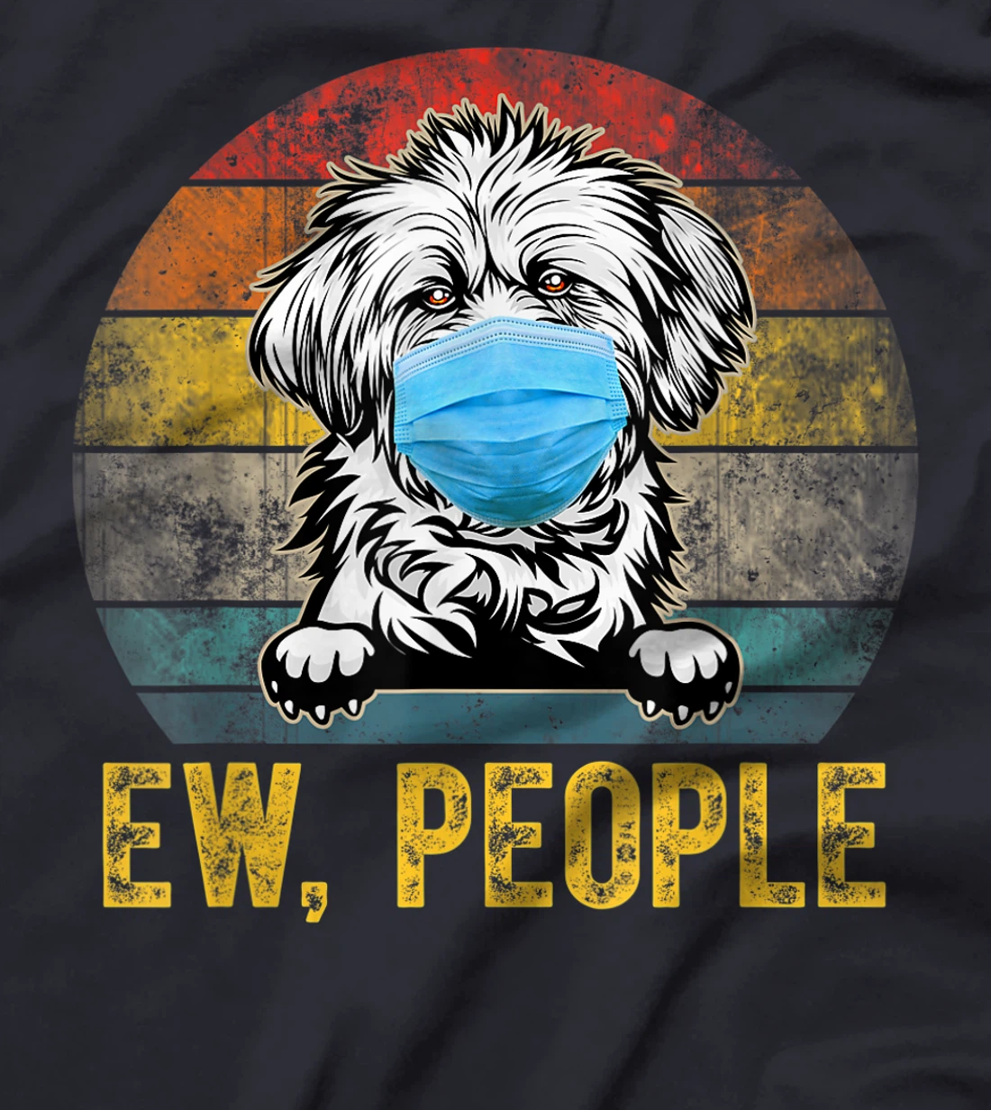 Cute Lhasa Apso Dog Ew People Dog Wearing A Face Mask T-Shirt