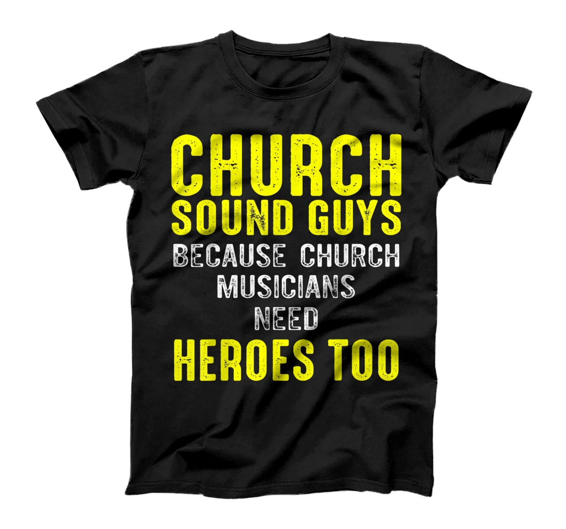 Church Sound Guy Musicians Audio Tech Engineer T-Shirt