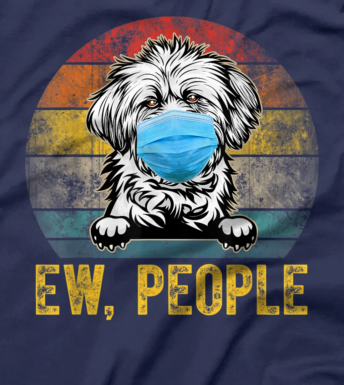 Cute Lhasa Apso Dog Ew People Dog Wearing A Face Mask T-Shirt